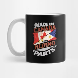 Made In Canada With Filipino Parts - Gift for Filipino From Philippines Mug